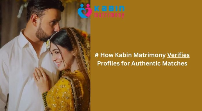 # How Kabin Matrimony Verifies Profiles for Authentic Matches2026 # How Kabin Matrimony Verifies Profiles for Authentic Matches